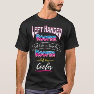 Left Handed Roofer Cool Gift T-Shirt