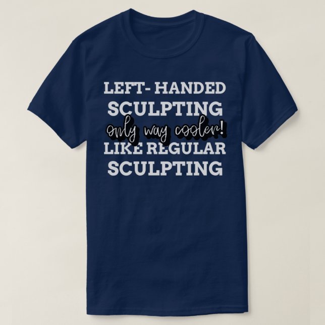 Left Handed Sculpting T-Shirt (Design Front)