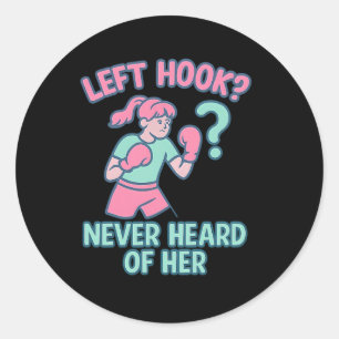 Left Hook Never Heard Of Her Boxing Pun Design Classic Round Sticker