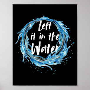 Left It In The Water Baptism Black Poster