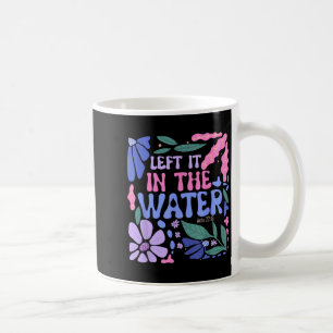 Left It In The Water Baptism Christian Baptised Bo Coffee Mug