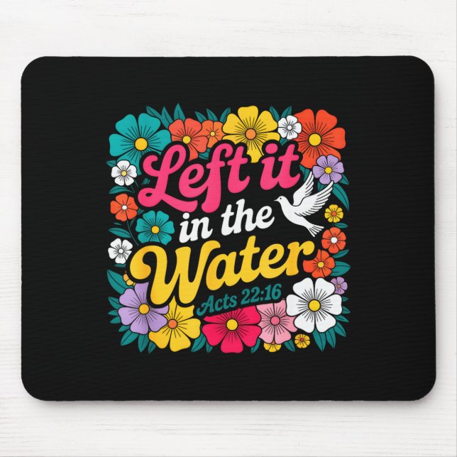 Left It In The Water Baptism Christian Baptized Bo Mouse Mat (Front)