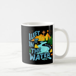Left It In The Water Christian Baptism Baptized Ch Coffee Mug
