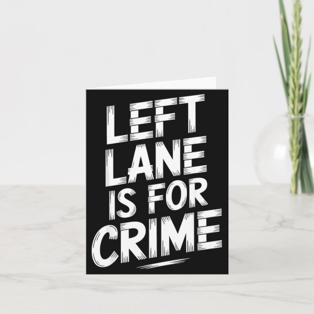 Left Lane Is For Crime Highway Driving Sarcastic J Card (Front)