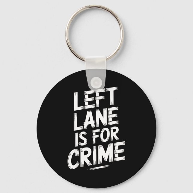 Left Lane Is For Crime Highway Driving Sarcastic J Key Ring (Front)