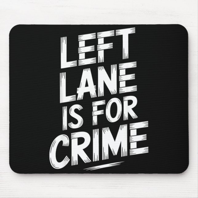 Left Lane Is For Crime Highway Driving Sarcastic J Mouse Mat (Front)