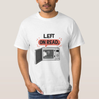 “Left on Read” Microwave Chat Bubble Graphic T-Shi T-Shirt