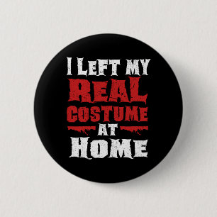 Left Real Costume At Home Funny Lazy Halloween 6 Cm Round Badge