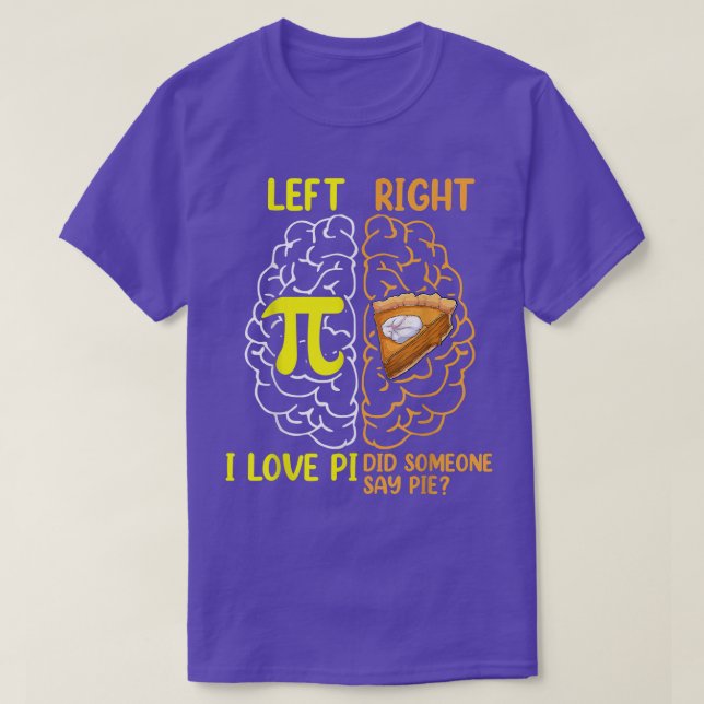 Left Right Brain Math Geeks s, Funny Pie Symbol Pi T-Shirt (Design Front)