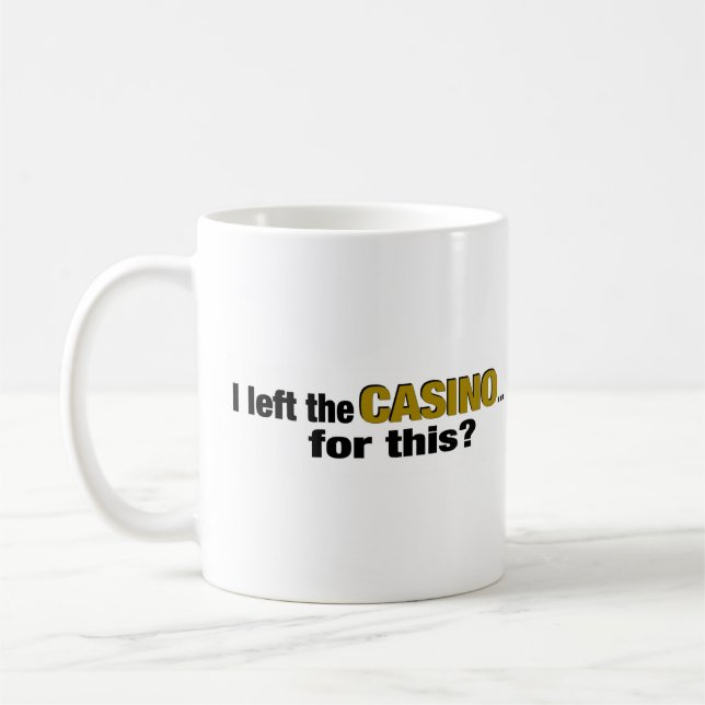 Left The Casino For This? Coffee Mug (Left)