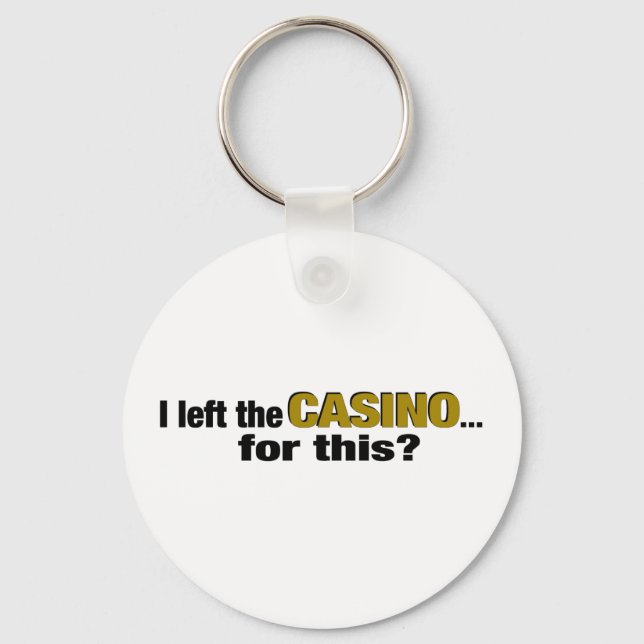 Left The Casino For This? Key Ring (Front)