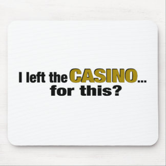 Left The Casino For This? Mouse Mat