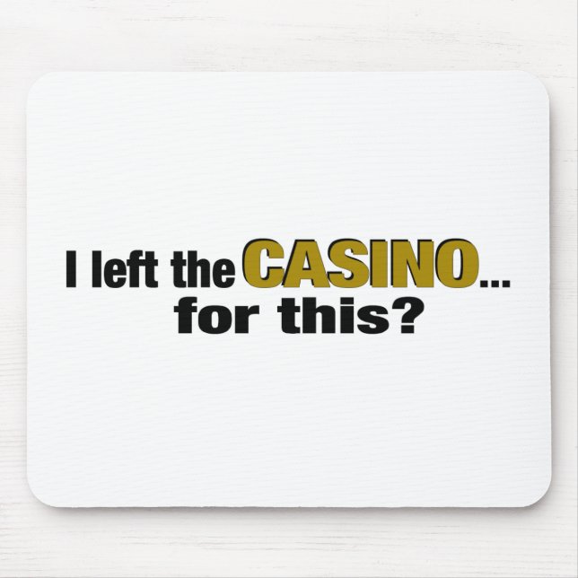 Left The Casino For This? Mouse Mat (Front)