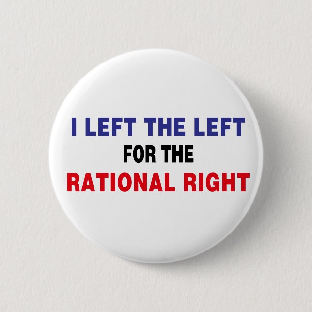 Left The Left For Rational Right 6 Cm Round Badge (Front)