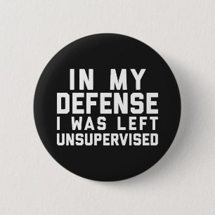 Left Unsupervised Funny Quote 6 Cm Round Badge