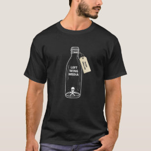 Left Wing Media Do Not Swallow Political T-Shirt