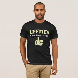Lefties Have Rights Too Left Handed Gift T-Shirt