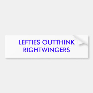 LEFTIES OUTTHINK RIGHTWINGERS BUMPER STICKER