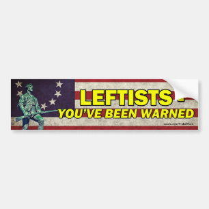 Leftists - You've Been Warned Bumper Sticker