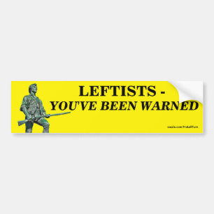 Leftists - You've Been Warned Bumper Sticker