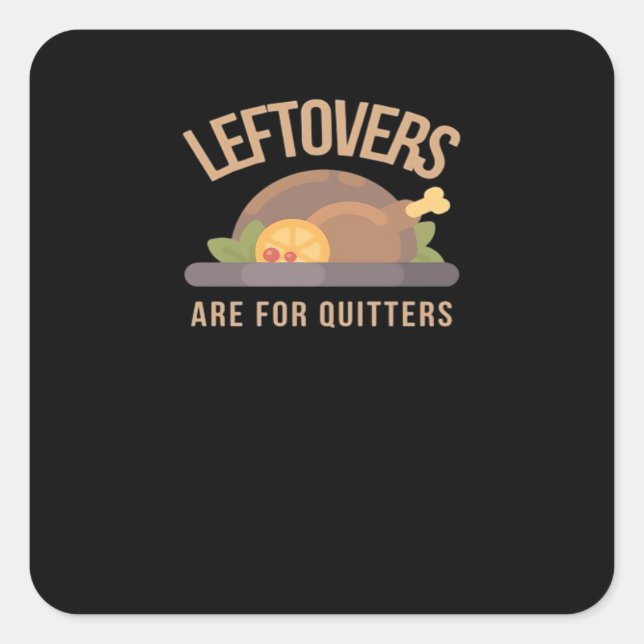 Leftovers Are For Quitters, Christmas, Thanksgivin Square Sticker (Front)