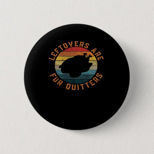 Leftovers Are For Quitters Classic Aesthetic Creat 6 Cm Round Badge