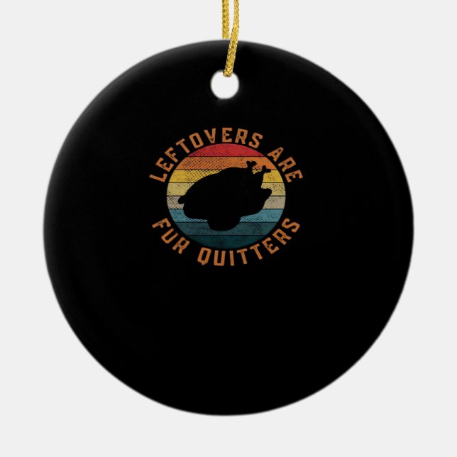 Leftovers Are For Quitters Classic Aesthetic Creat Ceramic Tree Decoration (Front)