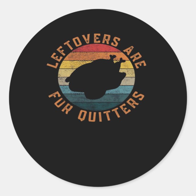 Leftovers Are For Quitters Classic Aesthetic Creat Classic Round Sticker (Front)