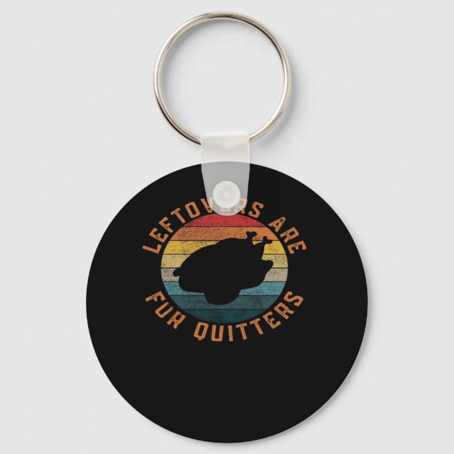 Leftovers Are For Quitters Classic Aesthetic Creat Key Ring (Front)