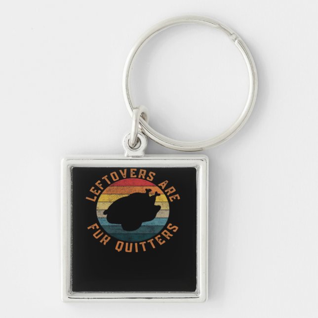 Leftovers Are For Quitters Classic Aesthetic Creat Key Ring (Front)