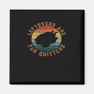 Leftovers Are For Quitters Classic Aesthetic Creat Magnet