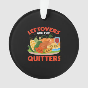 Leftovers Are For Quitters Classic Aesthetic Style Ornament