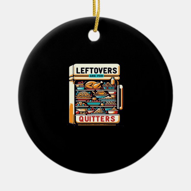 Leftovers Are For Quitters Classic Basic Clean Ceramic Tree Decoration (Front)