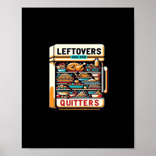 Leftovers Are For Quitters Classic Basic Clean Poster
