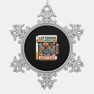 Leftovers Are For Quitters Classic Basic Clean Snowflake Pewter Christmas Ornament