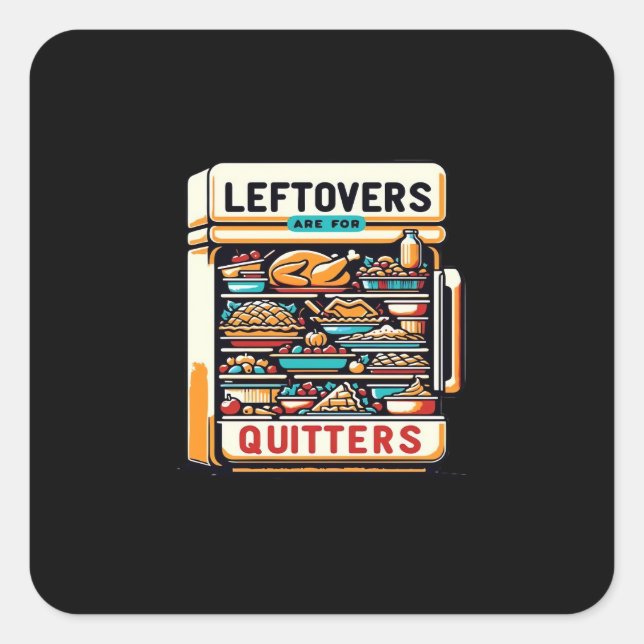 Leftovers Are For Quitters Classic Basic Clean Square Sticker (Front)