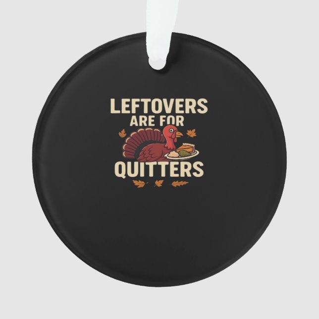 Leftovers Are For Quitters Classic Casual Style Ornament (Front)