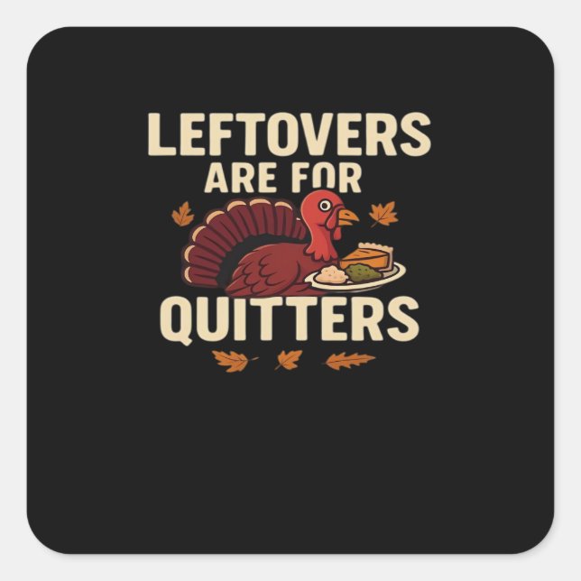 Leftovers Are For Quitters Classic Casual Style Square Sticker (Front)