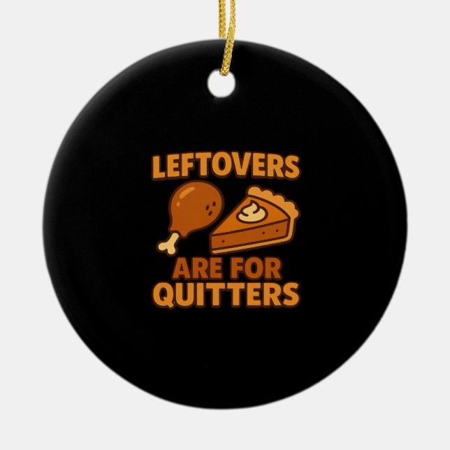 Leftovers Are For Quitters Classic Cool Minimal Ceramic Tree Decoration (Front)