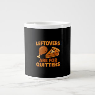 Leftovers Are For Quitters Classic Cool Minimal Large Coffee Mug