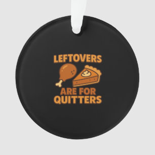 Leftovers Are For Quitters Classic Cool Minimal Ornament
