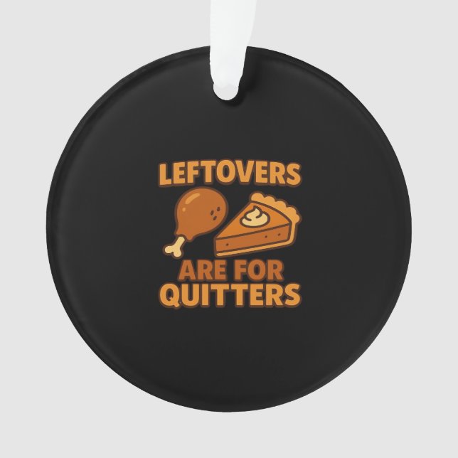 Leftovers Are For Quitters Classic Cool Minimal Ornament (Front)