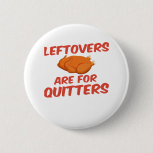 Leftovers Are For Quitters Classic Creative Casual 6 Cm Round Badge