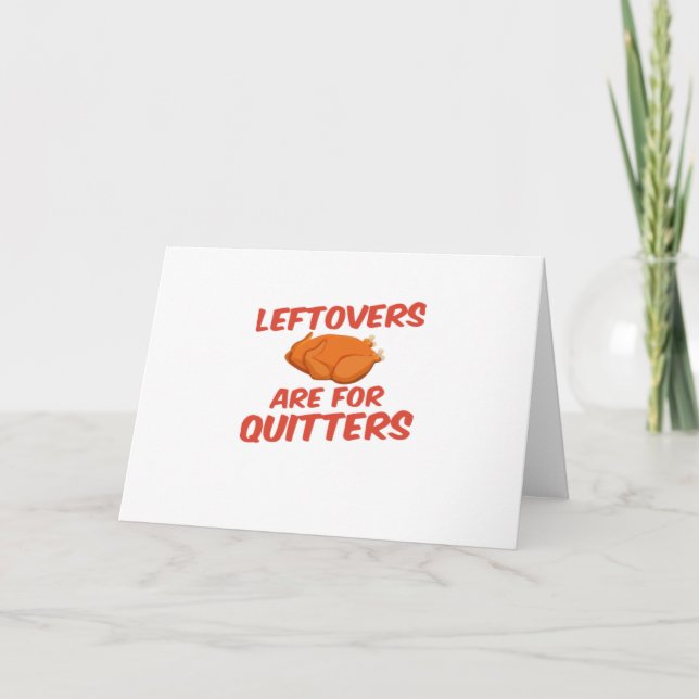 Leftovers Are For Quitters Classic Creative Casual Card (Front)