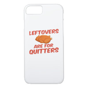 Leftovers Are For Quitters Classic Creative Casual iPhone 8/7 Case