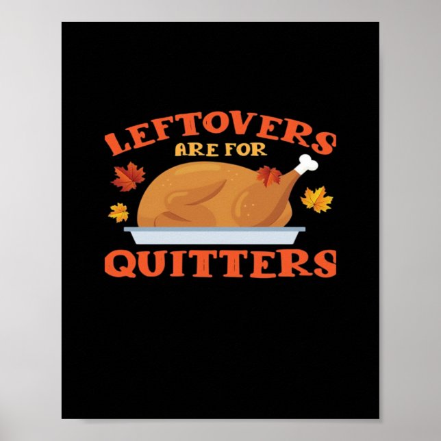 Leftovers Are For Quitters Classic Creative Casual Poster (Front)