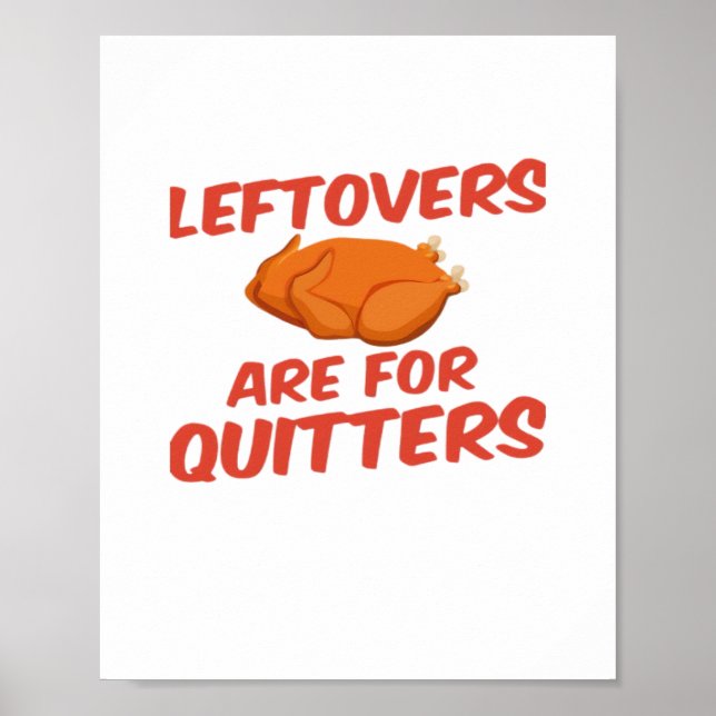 Leftovers Are For Quitters Classic Creative Casual Poster (Front)