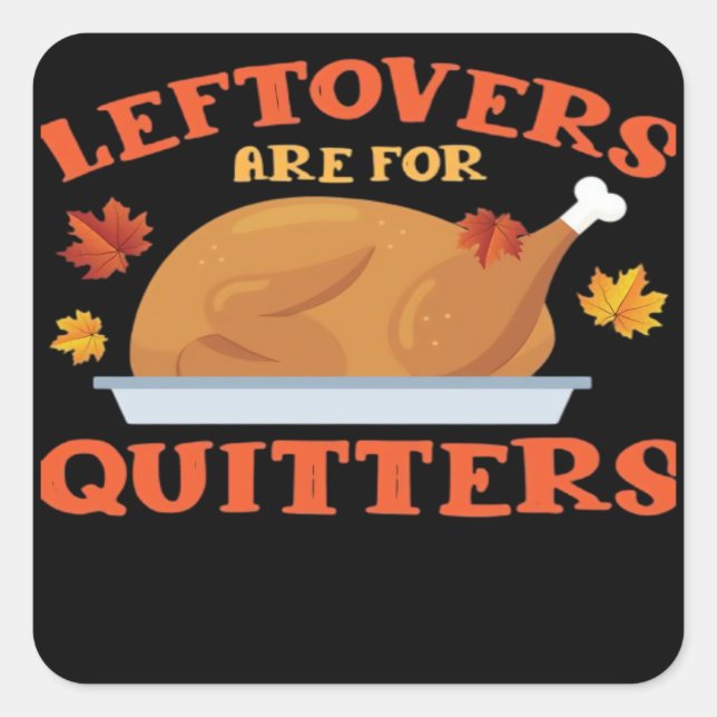 Leftovers Are For Quitters Classic Creative Casual Square Sticker (Front)