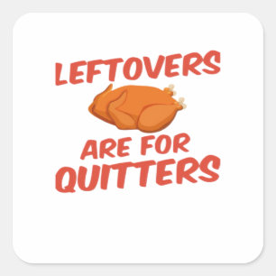 Leftovers Are For Quitters Classic Creative Casual Square Sticker