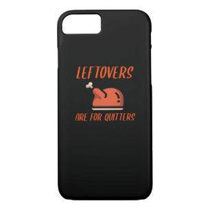 Leftovers Are For Quitters Classic For Thanksgivin iPhone 8/7 Case